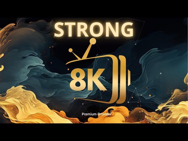 Subscription Strong 8k Strong 8K IPTV Free Trial 24